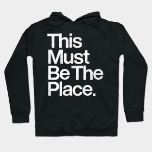 This Must Be The Place Hoodie